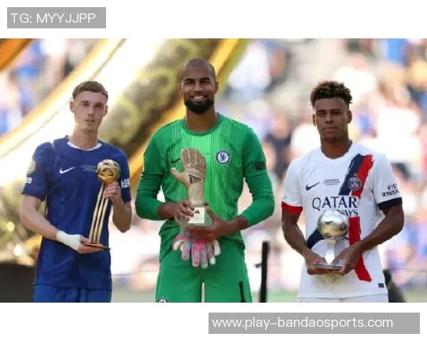 凯塞多荣获全场最佳奖杯队友帕尔默称赞其为传奇球员