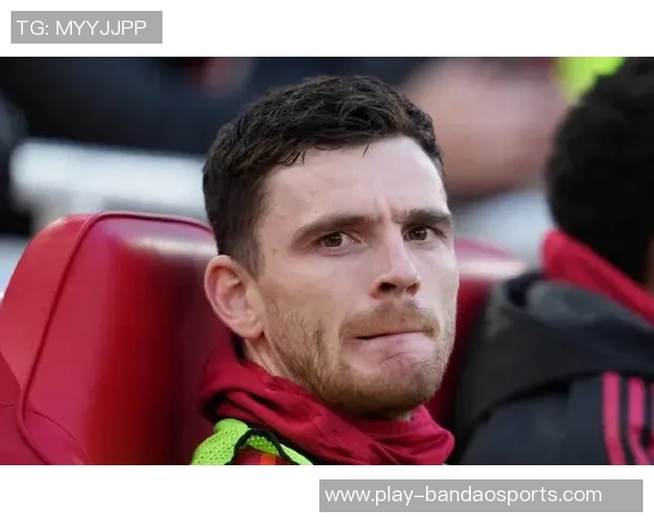 利物浦考虑赛季末留住罗伯逊小马尔蒂尼或加盟拉齐奥